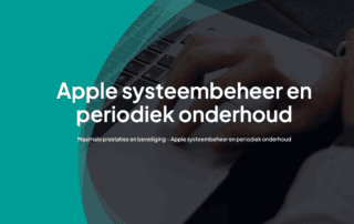 Apple systeembeheer & onderhoud: zekerheid voor jouw bedrijf